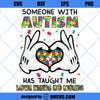 Someone With Autism He Taugh Me Love Needs No Words SVG, Autism SVG