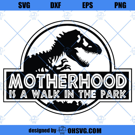 Motherhood Is A Walk In The Park SVG, Mom SVG, Jurrassic Park SVG