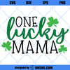 One Lucky Mama SVG, Patrick&#39;s Day SVG, Shamrock SVG, Mama SVG