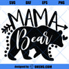 Mama Bear SVG, Mommy SVG, Mom To Be SVG, Mom Shirt Design, Mothers Day SVG