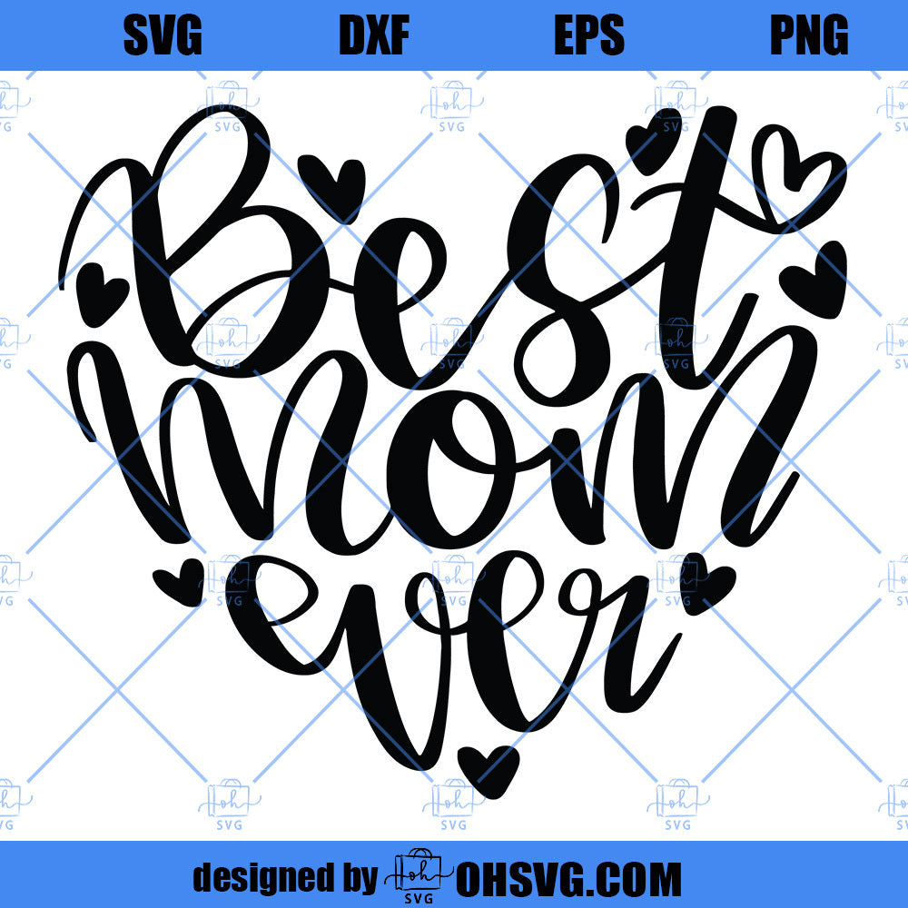 Best Mom Ever SVG, Mom SVG, Mothers Day SVG, Cut Files For Cricut