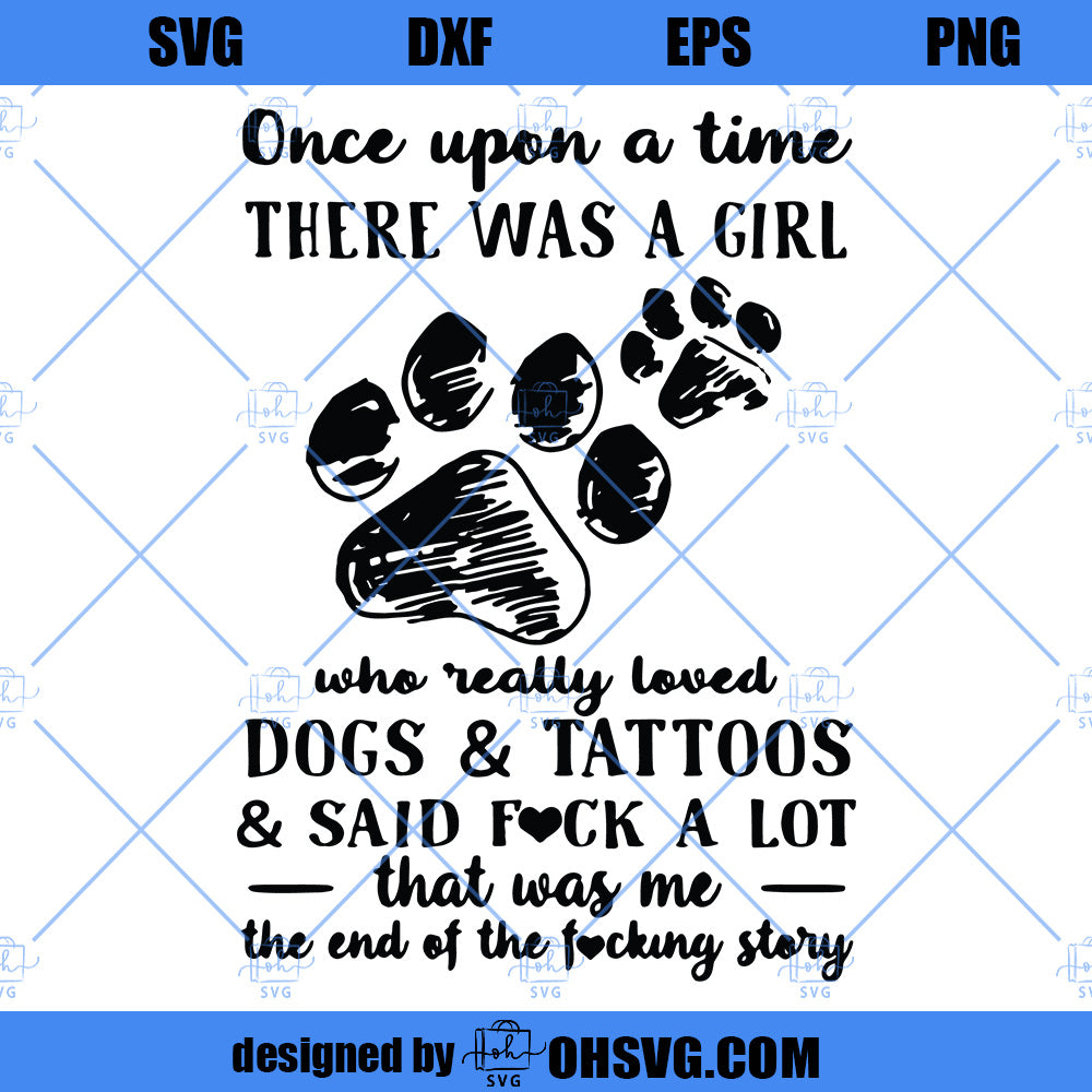 A Girl Loves Dogs And Tattoos And Said Fuck Alot SVG, Love Dog Tattoo -  ohsvg