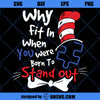 Why Fit In When You Were Born To Stand Out SVG, Dr Seuss SVG, Cat In The Hat SVG, Dr Seuss Quotes SVG