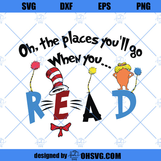 Oh The Places You'll Go When You Read SVG, Dr Seuss SVG, Download Digital Sublimation